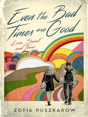 cover image of Even the Bad Times are Good